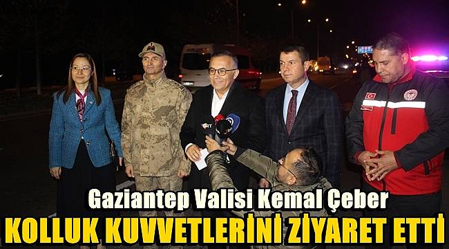 Gaziantep Valisi Kemal Çeber, kolluk kuvvetlerini ziyaret etti
