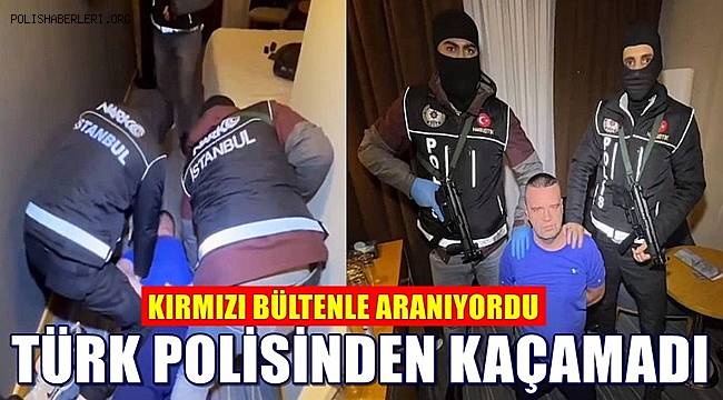 Kırmızı Bültenle Aranan Suç Örgütü Elebaşı Yakalandı! 