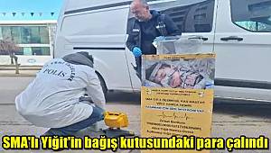 SMA'lı Yiğit'in bağış kutusundaki para çalındı