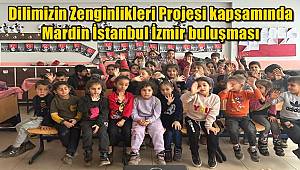 Dilimizin zenginlikleri projesi kapsamında Mardin İstanbul İzmir buluşması 