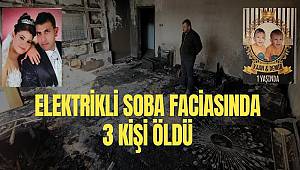 Elektrikli soba yangınında 3 kişi hayatını kaybetti