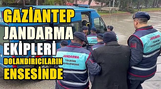 Gaziantep'te jandarma ekipleri dolandırıcılık şüphelilerini gözaltına aldı 