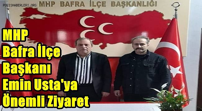 Gülden MHP Bafra İlçe Başkanı Emin Usta'yı ziyaret etti