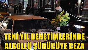 İzmir'de Yeni Yıl Denetimlerinde Alkollü Sürücüye Cezai İşlem Uygulandı 