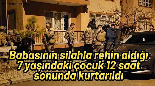 Ankara'da Babasının Silahla Rehin Aldığı Çocuk Kurtarıldı 