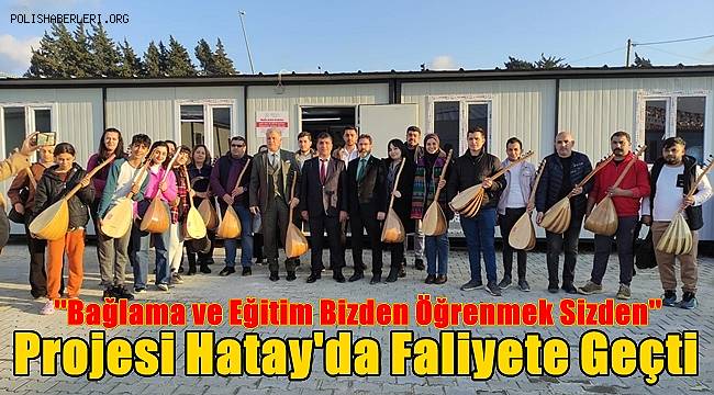 ''Bağlama ve eğitim bizden öğrenmek sizden'' projesi Hatay'da faliyete geçti