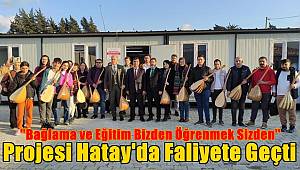 ''Bağlama ve eğitim bizden öğrenmek sizden'' projesi Hatay'da faliyete geçti