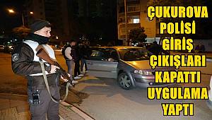 Çukurova polisi giriş-çıkışı kapattığı mahallede uygulama yaptı 