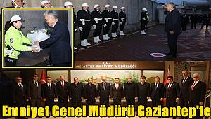 Emniyet Genel Müdürü Ayyıldız Gaziantep’te