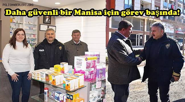 Emniyet Müdürü Aktaş, daha güvenli bir Manisa için görev başında!