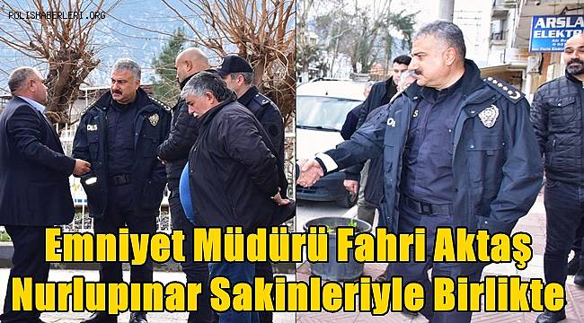 Emniyet Müdürü Aktaş Nurlupınar Mahalle Sakinleriyle Birlikte