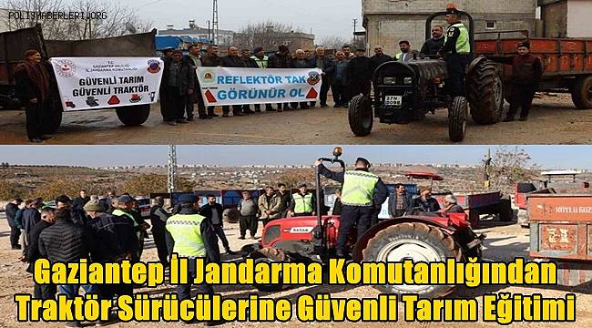 Gaziantep İl Jandarma Komutanlığından Traktör Sürücülerine Güvenli Tarım Eğitimi 