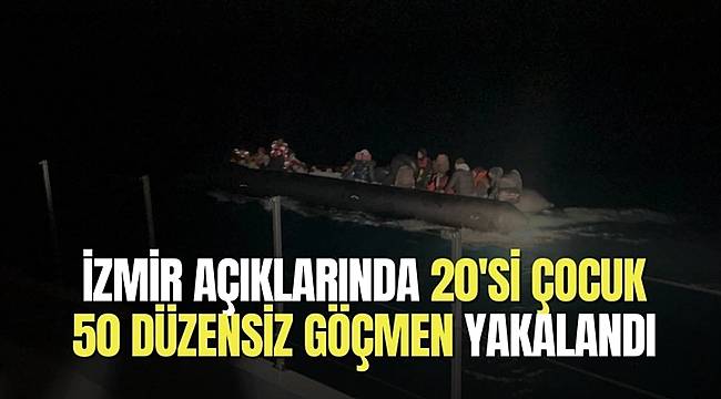 İzmir'de 50 düzensiz göçmen yakalandı 