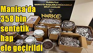 Manisa’da 358 bin sentetik hap ele geçirildi 