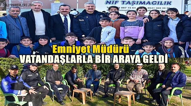 Manisa İl Emniyet Müdürü vatandaşlarla bir araya geldi 