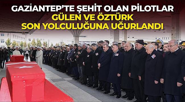 Şehit pilotlar son yolculuğuna uğurlandı 