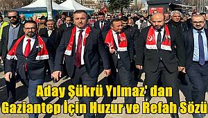 Yeniden Refah Partisi'nin Adayı Şükrü Yılmaz' dan Gaziantep İçin Huzur ve Refah Sözü 