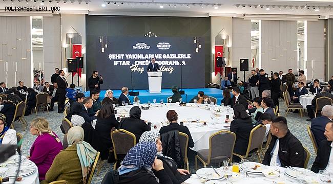 İçişleri Bakanı Ali Yerlikaya, Gaziantep'te şehit aileleriyle iftar programına katıldı