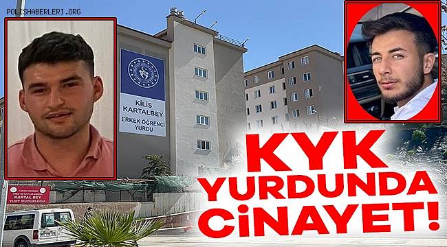 Kilis'te KYK Yurdunda Dehşet! Silahlı Öğrenci Arkadaşı Mehmet Yasin Arı'yı Başından Vurdu! 