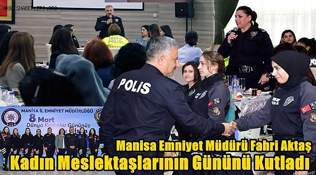Manisa Emniyet Müdürü Fahri Aktaş ve eşi Nuray Aktaş Kadın Meslektaşlarının Günü'nü kutladı 