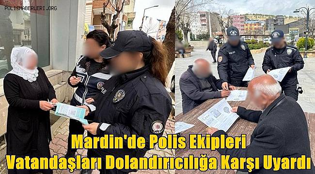 Mardin'de Polis Ekipleri Vatandaşları Dolandırıcılığa Karşı Uyardı