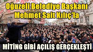 Oğuzeli Belediye Başkanı Mehmet Sait Kılıç'la miting gibi açılış gerçekleşti
