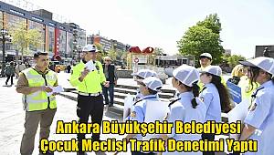 Ankara Büyükşehir Belediyesi Çocuk Meclisi Trafik Denetimi Yaptı 