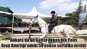 Ankara'da Ali Gaffar Okkan Atlı Polis Grup Amirliği'ndeki 50 polise sertifika verildi 