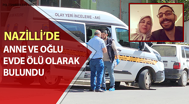 Anne ve oğlu bıçaklanmış halde ölü bulundu