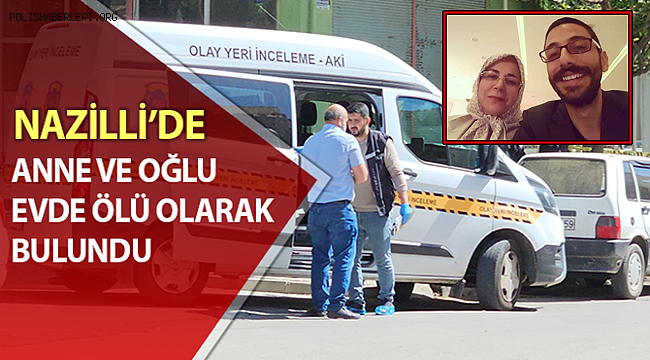 Anne ve oğlu bıçaklanmış halde ölü bulundu 