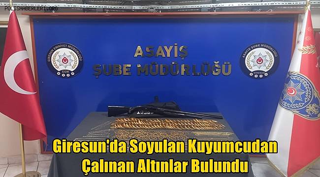 Giresun'da Soyulan Kuyumcudan Çalınan Altınlar Bulundu 