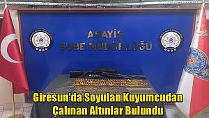 Giresun'da Soyulan Kuyumcudan Çalınan Altınlar Bulundu