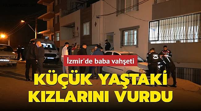İzmir'de bir baba 1 çocuğunu öldürüp diğerini yaraladı ve İntihar girişiminde bulundu 