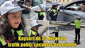 Kayseri'de 23 Nisan'da trafik polisi çocuklar denetimde 