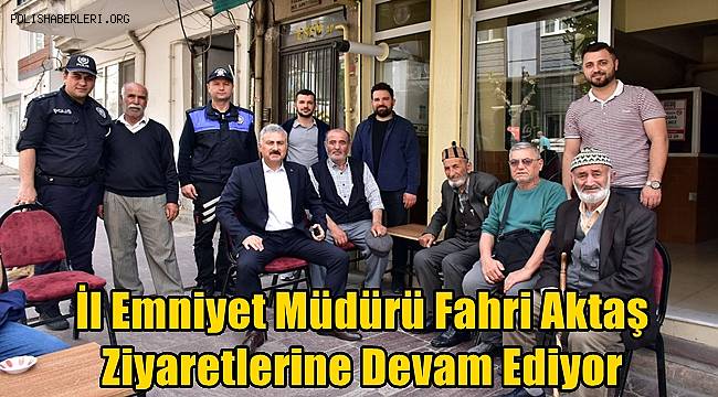 Manisa İl Emniyet Müdürü Aktaş, ziyaretlerine devam ediyor 