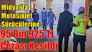 Mardin Midyat'ta Motosiklet Sürücülerine 95 Bin 925 TL Cezası Kesildi