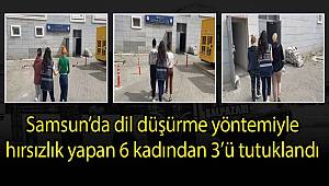 Samsun'da dil düşürme yöntemiyle hırsızlık yapan 6 kadından 3’ü tutuklandı 