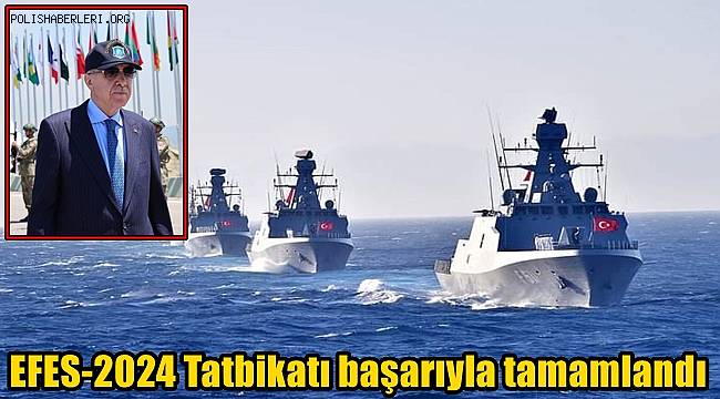 EFES-2024 Tatbikatı başarıyla tamamlandı