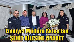 Emniyet Müdürü Aktaş'tan şehit ailesine ziyaret 