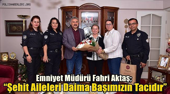 Emniyet Müdürü Aktaş'tan şehit eşine ziyaret  