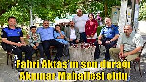 Emniyet Müdürü Fahri Aktaş’ın son durağı Akpınar Mahallesi oldu