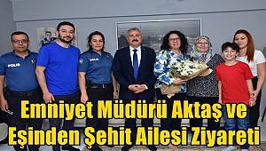 Emniyet Müdürü Fahri Aktaş ve eşinden şehit ailesi ziyareti