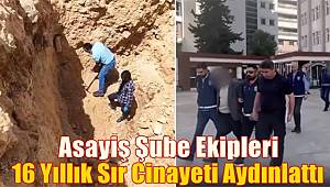 Gaziantep Asayiş Şube Ekipleri 16 Yıllık Sır Cinayeti Aydınlattı!