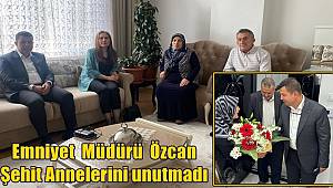 Gaziantep Emniyet Müdürü Özcan Anneler Gününde Şehit Annelerini unutmadı