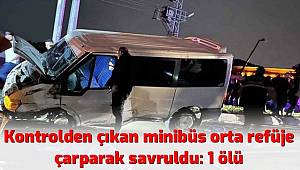 Gaziantep'te minibüs kazası! Sürücü hayatını kaybetti 