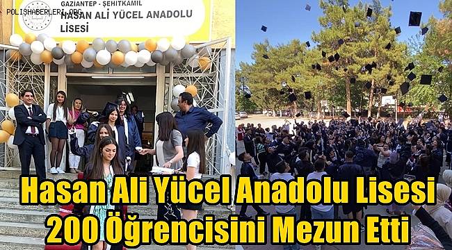 Hasan Ali Yücel Anadolu Lisesi 200 Öğrencisini Mezun Etti