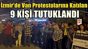 İzmir'de Van protestolarına katılan 9 kişi tutuklandı 