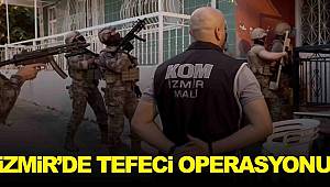 İzmir polisi tefecilerin tepesine çöktü! 19 şüpheli tutuklandı! 