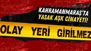Kahramanmaraş'ta Yasak Aşk Ölümle Sonlandı! Evinde Yakaladığı Adamı Öldürdü!  