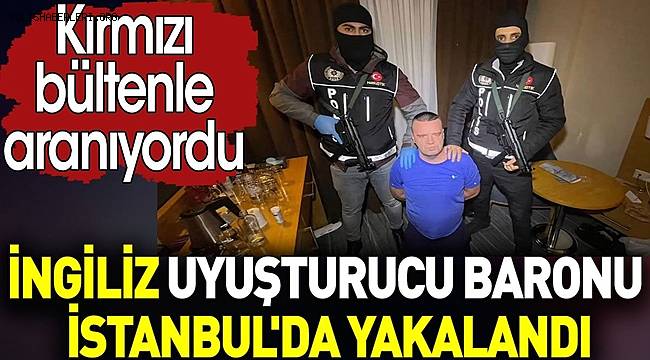 Kırmızı Bültenle Aranan 2 Uyuşturucu Baronu İstanbul'da Yakalandı  